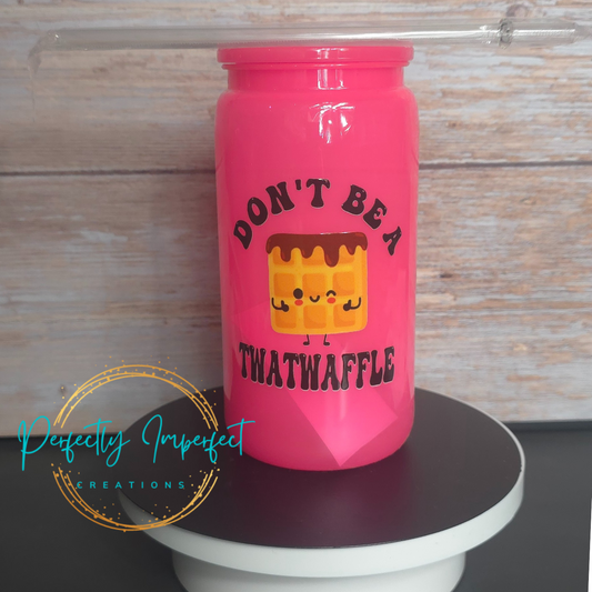 Don't be a twatwaffle
