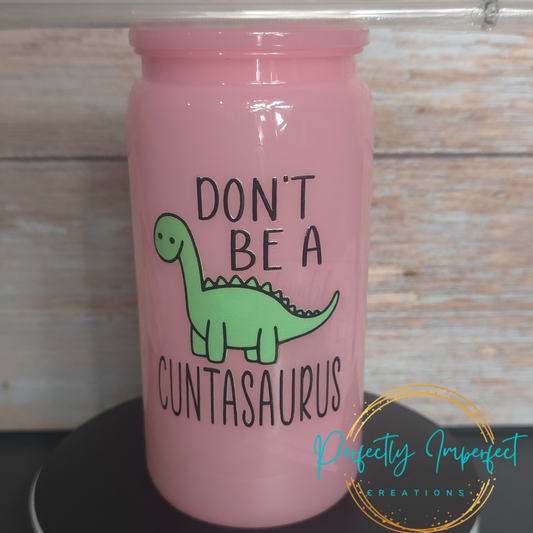 Don't be a C**tasaurus